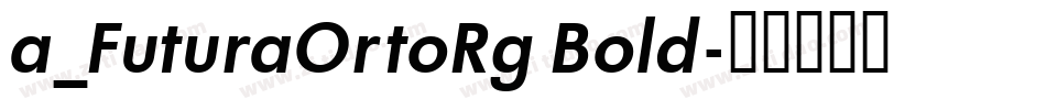 a_FuturaOrtoRg Bold字体转换